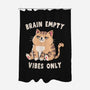 Brain Empty Vibes Only-None-Polyester-Shower Curtain-GODZILLARGE