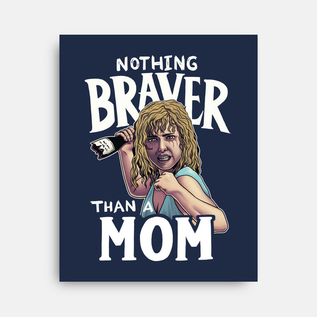 Nothing Braver-None-Stretched-Canvas-Geekydog