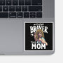 Nothing Braver-None-Glossy-Sticker-Geekydog