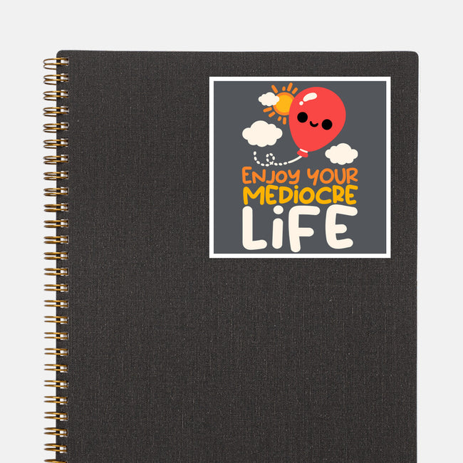 Enjoy Your Mediocre Life-None-Glossy-Sticker-NemiMakeit