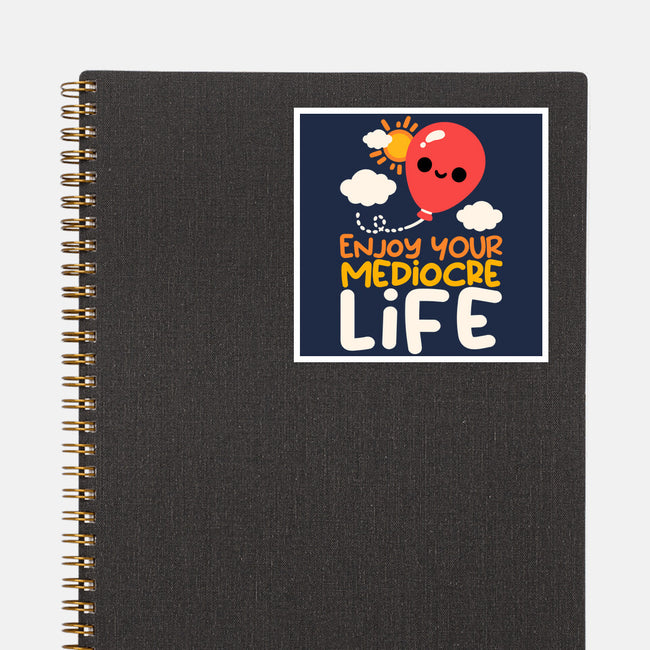 Enjoy Your Mediocre Life-None-Glossy-Sticker-NemiMakeit