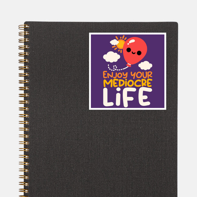 Enjoy Your Mediocre Life-None-Glossy-Sticker-NemiMakeit