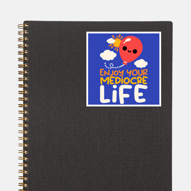 Enjoy Your Mediocre Life-None-Glossy-Sticker-NemiMakeit