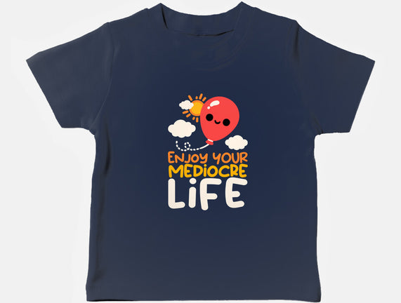 Enjoy Your Mediocre Life