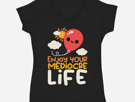 Enjoy Your Mediocre Life