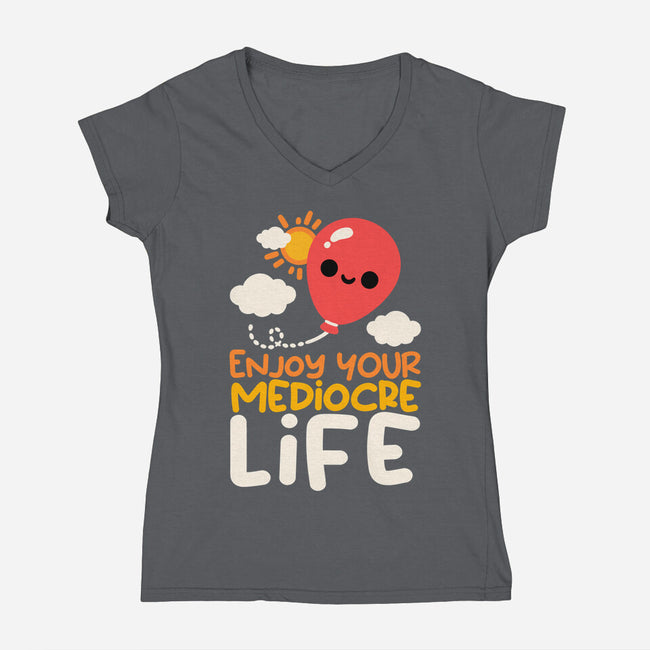 Enjoy Your Mediocre Life-Womens-V-Neck-Tee-NemiMakeit