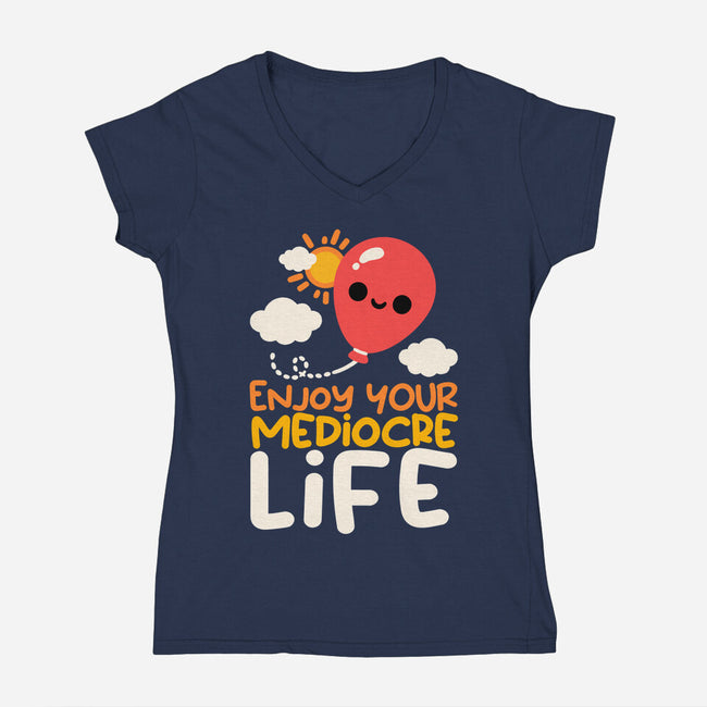Enjoy Your Mediocre Life-Womens-V-Neck-Tee-NemiMakeit