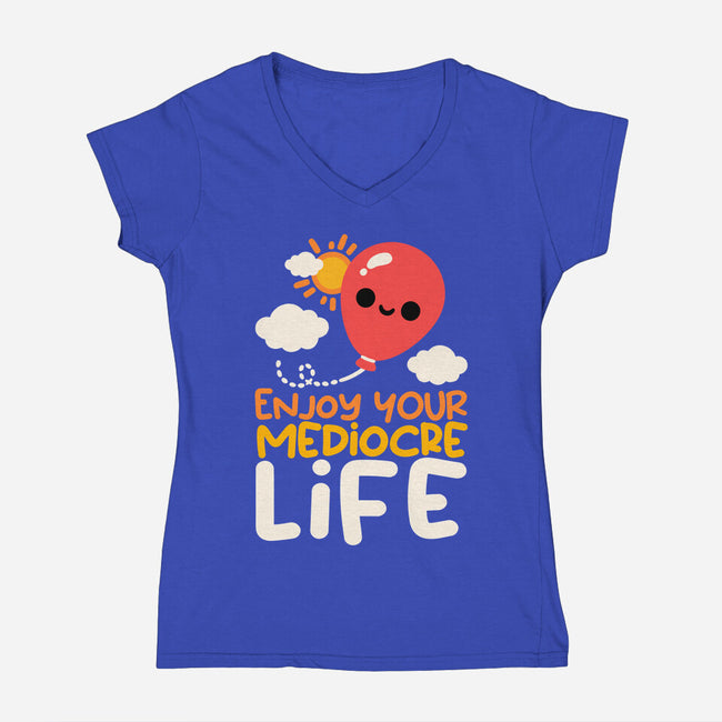 Enjoy Your Mediocre Life-Womens-V-Neck-Tee-NemiMakeit