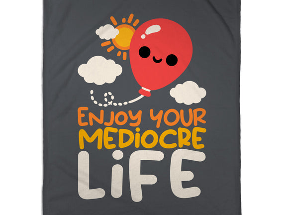 Enjoy Your Mediocre Life