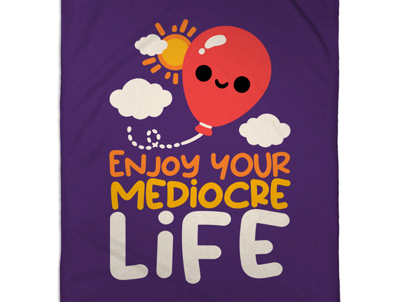 Enjoy Your Mediocre Life