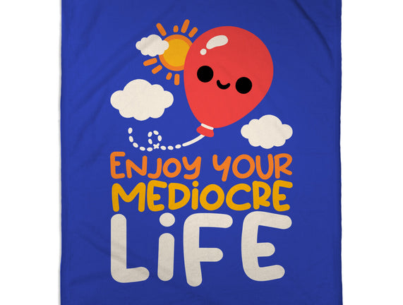 Enjoy Your Mediocre Life