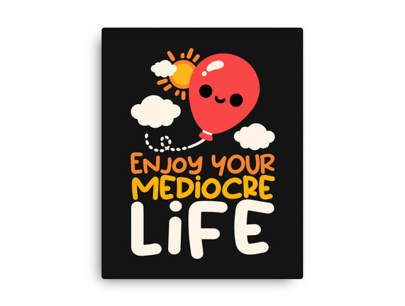 Enjoy Your Mediocre Life