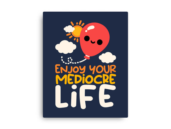 Enjoy Your Mediocre Life