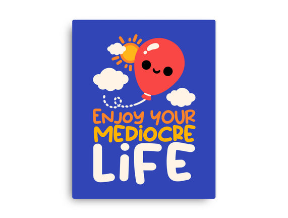 Enjoy Your Mediocre Life