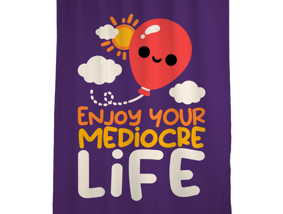 Enjoy Your Mediocre Life