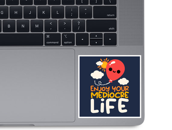 Enjoy Your Mediocre Life