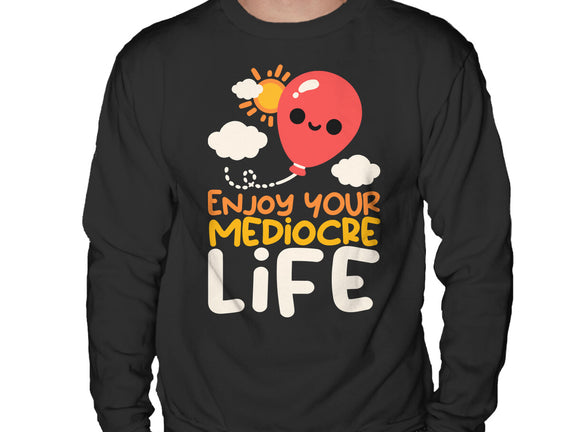 Enjoy Your Mediocre Life