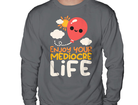 Enjoy Your Mediocre Life