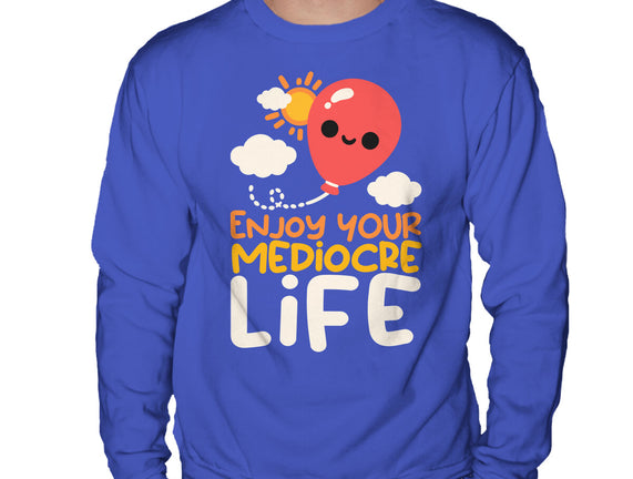 Enjoy Your Mediocre Life