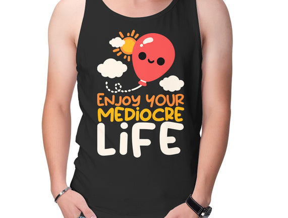 Enjoy Your Mediocre Life