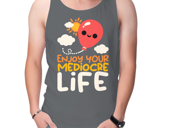 Enjoy Your Mediocre Life