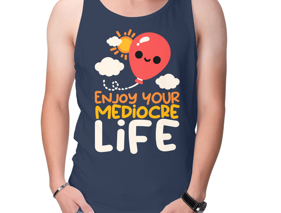 Enjoy Your Mediocre Life