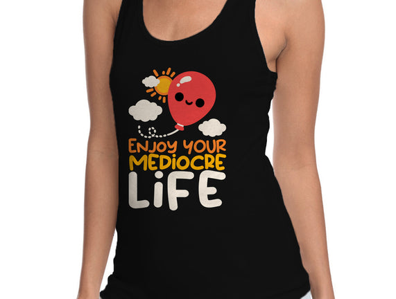 Enjoy Your Mediocre Life
