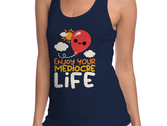Enjoy Your Mediocre Life