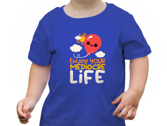 Enjoy Your Mediocre Life