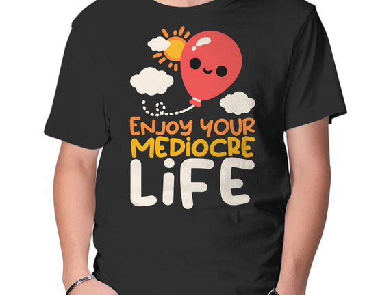 Enjoy Your Mediocre Life