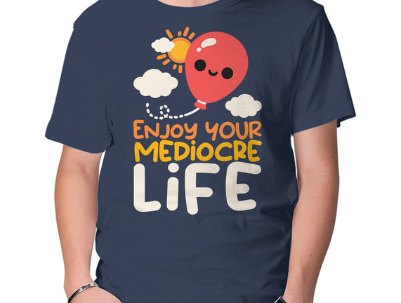 Enjoy Your Mediocre Life