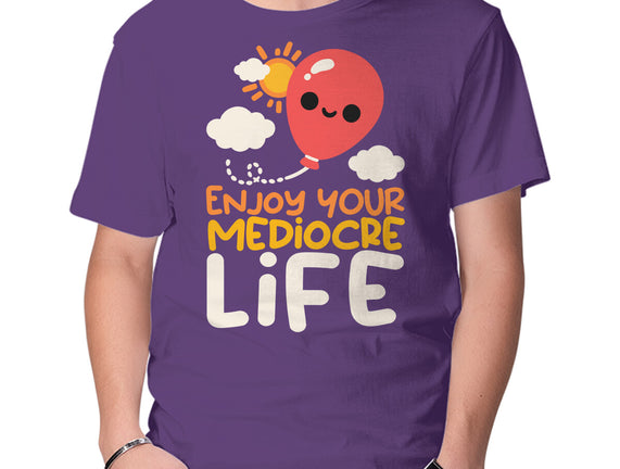 Enjoy Your Mediocre Life