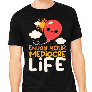 Enjoy Your Mediocre Life