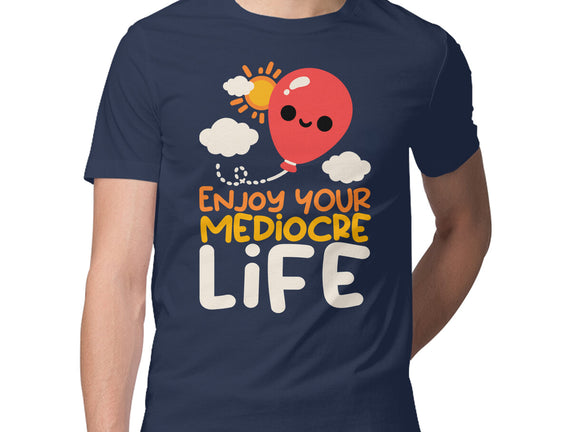 Enjoy Your Mediocre Life