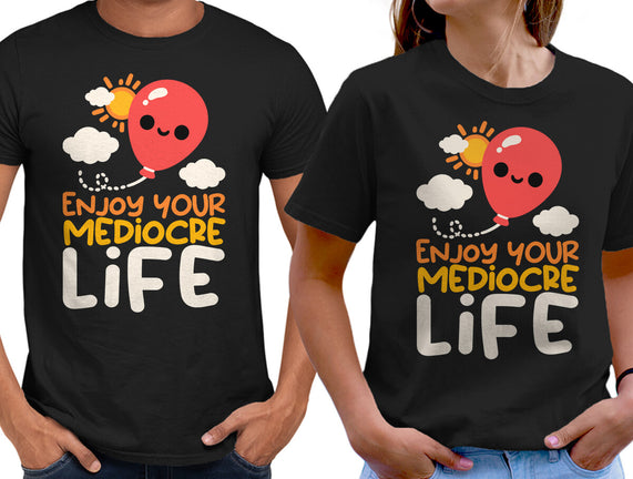Enjoy Your Mediocre Life