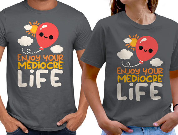 Enjoy Your Mediocre Life