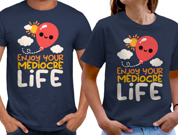 Enjoy Your Mediocre Life