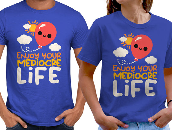 Enjoy Your Mediocre Life
