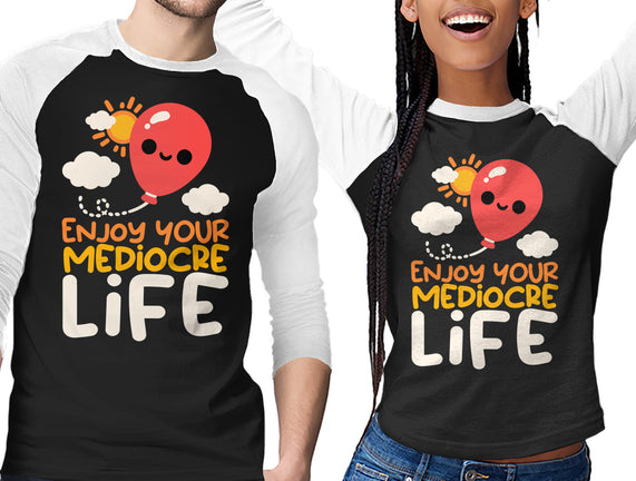 Enjoy Your Mediocre Life