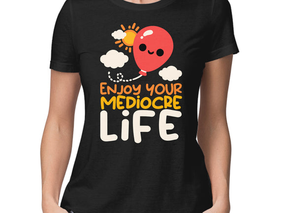 Enjoy Your Mediocre Life