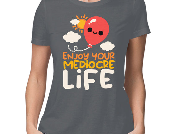 Enjoy Your Mediocre Life