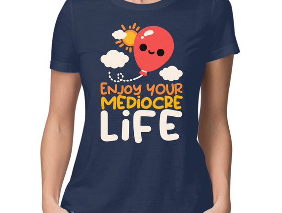 Enjoy Your Mediocre Life