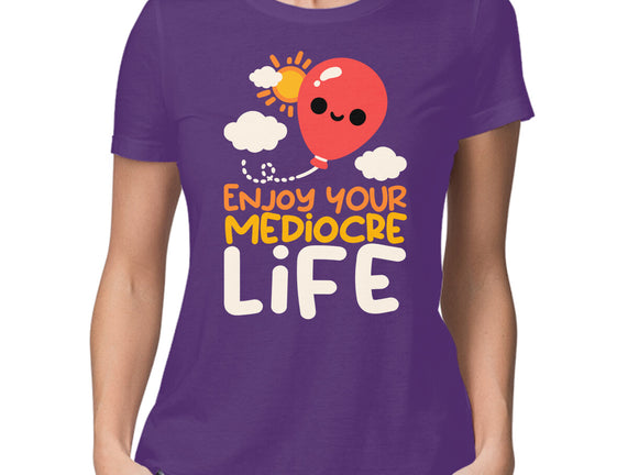 Enjoy Your Mediocre Life