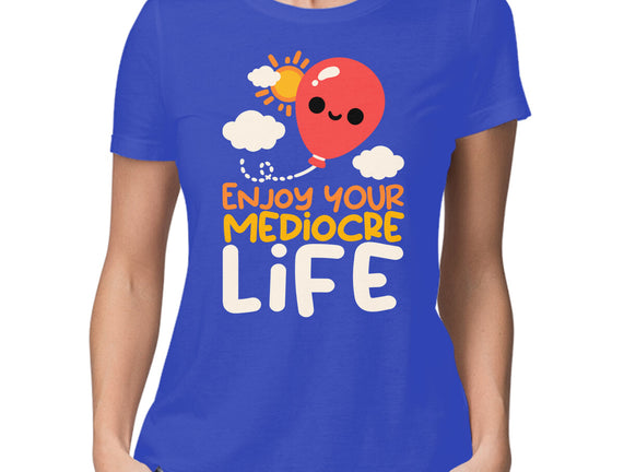 Enjoy Your Mediocre Life