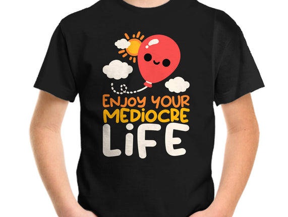 Enjoy Your Mediocre Life