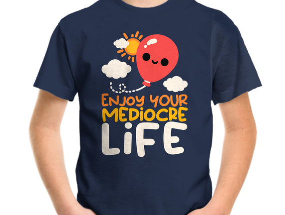 Enjoy Your Mediocre Life