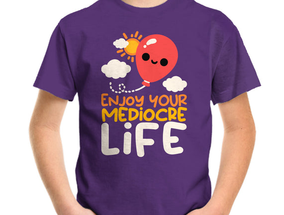 Enjoy Your Mediocre Life