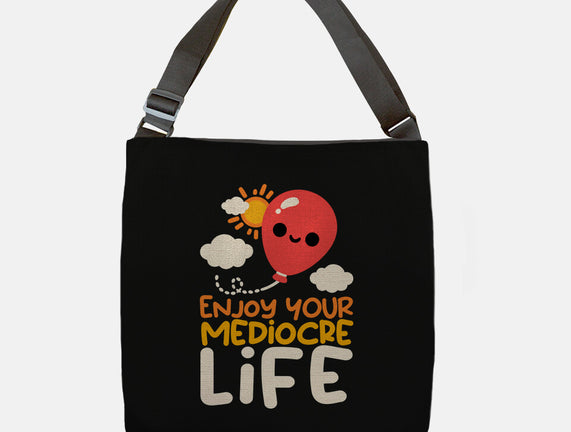 Enjoy Your Mediocre Life