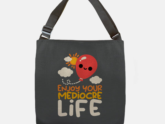 Enjoy Your Mediocre Life