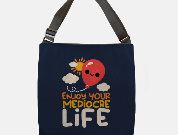 Enjoy Your Mediocre Life